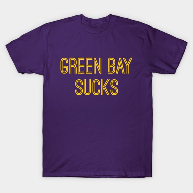 Green Bay Sucks (Gold Text) T-Shirt by caknuck